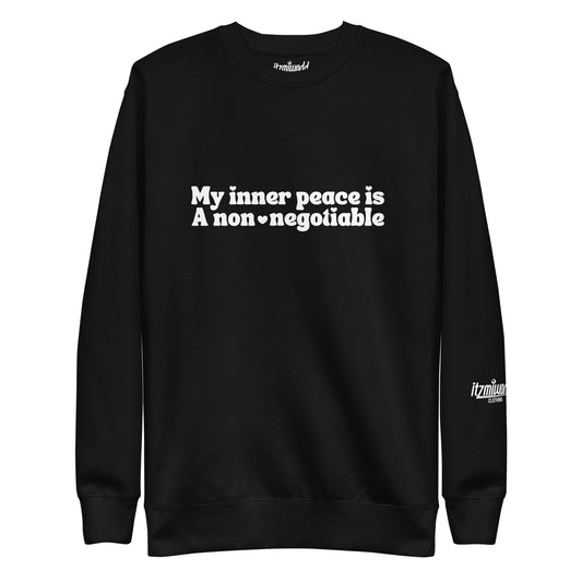 My Inner Peace Is A Non-Negotiable Unisex Premium Sweatshirt