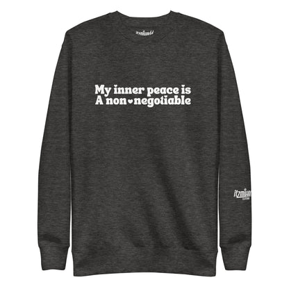 My Inner Peace Is A Non-Negotiable Unisex Premium Sweatshirt