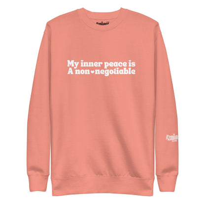 My Inner Peace Is A Non-Negotiable Unisex Premium Sweatshirt