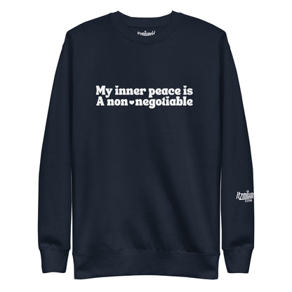 My Inner Peace Is A Non-Negotiable Unisex Premium Sweatshirt