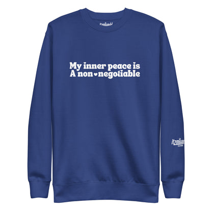 My Inner Peace Is A Non-Negotiable Unisex Premium Sweatshirt